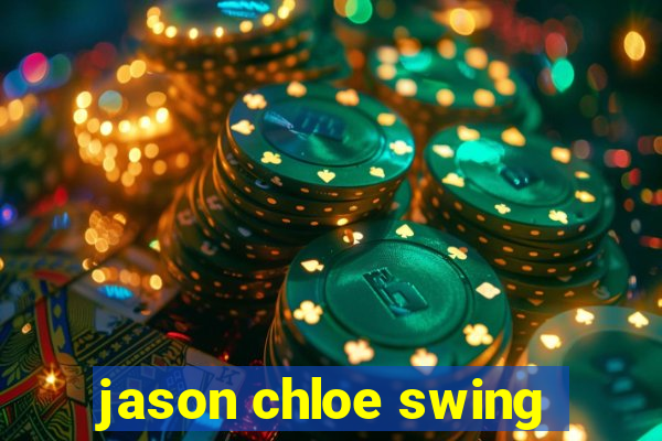 jason chloe swing